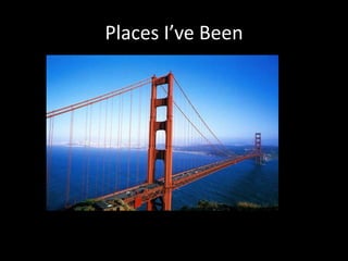 Places I’ve Been