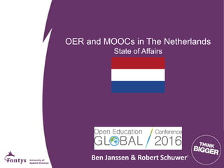 OER and MOOCs in The Netherlands
State of Affairs
Ben Janssen & Robert Schuwer1
 