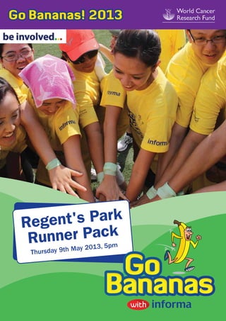 Go Bananas! 2013




 Reg ent's Park
  Runn er Pacpk
            3, 5 mMay 201
   Thursday 9th
 