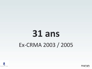 31 ans Ex-CRMA 2003 / 2005 