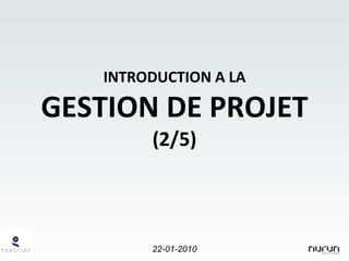 INTRODUCTION A LA GESTION DE PROJET (2/5) 