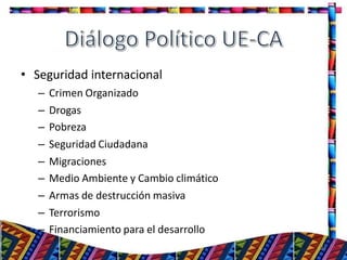 • Seguridad internacional
– Crimen Organizado
– Drogas
– Pobreza
– Seguridad Ciudadana
– Migraciones
– Medio Ambiente y Cambio climático
– Armas de destrucción masiva
– Terrorismo
– Financiamiento para el desarrollo
24
 