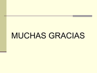 MUCHAS GRACIAS
 