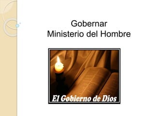 Gobernar
Ministerio del Hombre
 