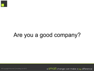 Are you a good company?
 