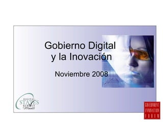 Gobierno Digital  y la Inovaci ó n Noviembre 2008 