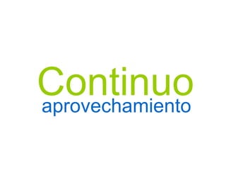 aprovechamiento Continuo 