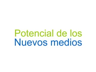Potencial de los Nuevos medios 