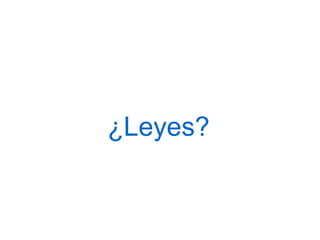 ¿Leyes? 