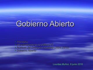 Gobierno Abierto ,[object Object],[object Object],[object Object],[object Object],Lourdes Muñoz. 8 junio 2010 