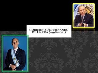 GOBIERNO DE FERNANDO 
DE LA RÚA (1998-2001) 
 