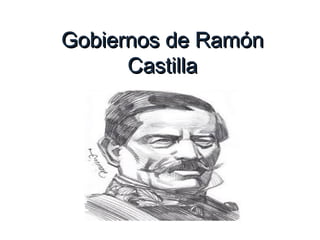 Gobiernos de RamónGobiernos de Ramón
CastillaCastilla
 