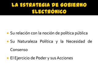 

Su relación con la noción de política pública



Su Naturaleza Política y la Necesidad de
Consenso



El Ejercicio de Poder y sus Acciones

 