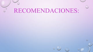 RECOMENDACIONES:
 
