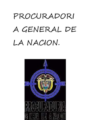 PROCURADORI
A GENERAL DE
LA NACION.
 