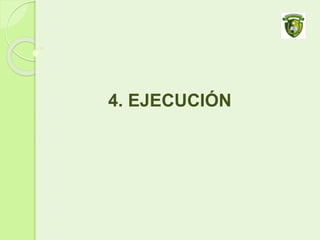 4. EJECUCIÓN
 