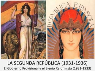 LA SEGUNDA REPÚBLICA (1931-1936)
El Gobierno Provisional y el Bienio Reformista (1931-1933)
 