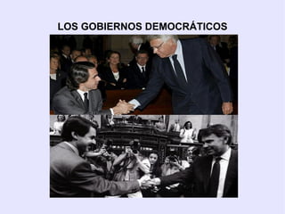 LOS GOBIERNOS DEMOCRÁTICOS
 