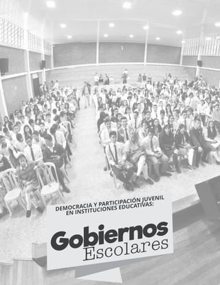 DEMOCRACIA Y PARTICIPACIÓN JUVENIL
EN INSTITUCIONES EDUCATIVAS:
Gobiernos
Escolares
 