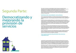 Lasmonedascomunitariaspuedenmejorarpositivamentelasrelacionesentrelosservicios
públicosylosusuariosdedichosservicios.Enelcontextodelsectorpúblico,lacoproducción
estásiendoutilizadacadavezmásenlapuestaenmarcha,diseñoyprovisióndeservicios.En
lugardeintentar"resolver"lasnecesidadesdelaspersonas,lacoproducciónseenfocaenlos
recursosdelagente-sutiempo,sushabilidadesysuespecialización-yconstruyeunarelación
igualitariaconlosusuariosquesonalavezdiseñadoresyproveedoresdedichosservicios.
EsEsteenfoqueseopone-ydehechosurgecomounacrítica-almodelotradicionaldeservicios
públicos,orientadodearribaaabajoycentralizado,queconsideraalosusuariosyusuarias
como"receptorespasivos"deestosservicios.Debidoaquelosrecortespresupuestarioshan
puestoestemodelobajounagranpresión,lacoproducciónhaganadolaatencióndelos
políticoscomounaposiblealternativa.
Lacoproducciónesunarelacióndondeprofesionalesyciudadanoscomparten
elpoderdediseñar,planicaryproveerayudamutua,reconociendoqueambos
hacencontribucionesvitalesparamejorarlacalidaddevidadelaspersonasy
lascomunidades.
Unanuevamaneradeprovisióndeservicios:
coproducción
Traslacrisiseconómicadel2008yenelcontextoactualdereducciónpresupuestariaenlos
serviciospúblicostantoanivelnacionalcomolocal,elplanteamientodequelaciudadaníaesla
quedebesolucionarporsímismasuspropiosproblemashatomadounanuevasignicación
política.
CCuandolaspersonasnecesitanimplicarseconsupropiotiempoyrecursosparacubrirlos
serviciosquehansidoabandonadosdebidoalosrecortespresupuestarios,lasdesigualdadesse
vuelvenextremas.Laszonasdondelosresidentestienenmástiempolibreyrecursossevuelven
inmediatamentemásventajosasrespectoaotras,poresolosrecortespresupuestariostienen
impactosmuynegativosenlacomunidad.Haysinembargoaccionesproactivasquesirven
paraempoderaralaspersonasyquesepuedenimplementarparacrearcomunidadesy
espaciosmásactivos.
LLosGobiernosLocalesestánsiendopresionadosparaencontrarnuevasformasdeofrecer
servicios,yporestarazóncadavezmás"diseñadores"demonedasseestánaliandoconlos
actorespúblicosparapoderresponderaestasnuevasdemandascadavezmáscomplejas.Las
iniciativasrelacionadasconmonedassonrespuestasprácticasaunamplioespectrodepolíticas
públicasquenotratandereemplazaroreducirlosserviciospúblicos,sinotransformarlosen
másútileseinclusivos.
AAunquerequierendeunainversióninicialimportanteparaconseguirresultadosalargoplazo,
tantoensuviabilidadeconómicacomoenlaformacióndegestoresyusuariosnales,las
monedascomunitariasofrecenrecompensasalargoplazo,conectandoalaspersonasde
maneraactivapararesolverlasnecesidadescomunitarias.
Satisfaciendonecesidadescomunitarias
Talycomosehadescritoconanterioridad,enañosrecienteslasmonedashansido
reconocidascomoinstrumentosdepolíticapúblicaporpartedelosGobiernosLocales.Enla
provisióndeserviciospúblicos,lastransaccioneseconómicassoncadavezmás
preponderantesylaciudadaníacadavezmásserelacionaconestosservicioscomo
consumidoresquecomociudadanosactivos,independientementedequelosserviciossean
deocio,educaciónosalud.Lasmonedascomunitariasespecialmentediseñadasparaesto
puedenmudarlasdinámicasdeestasrelacionescadavezmásmonetizadas,dotándolasde
nuenuevodesusentidosocial.
SegundaParte:
Democratizandoy
mejorandola
provisiónde
servicios
 