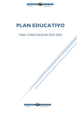 PLAN EDUCATIVO
FINAL CURSO ESCOLAR 2019-2020
 