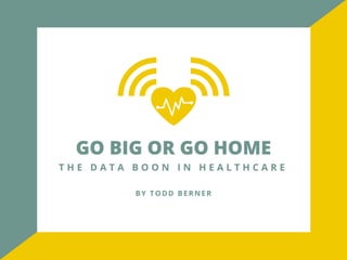Go Big or Go Home—The Data Boon in Healthcare