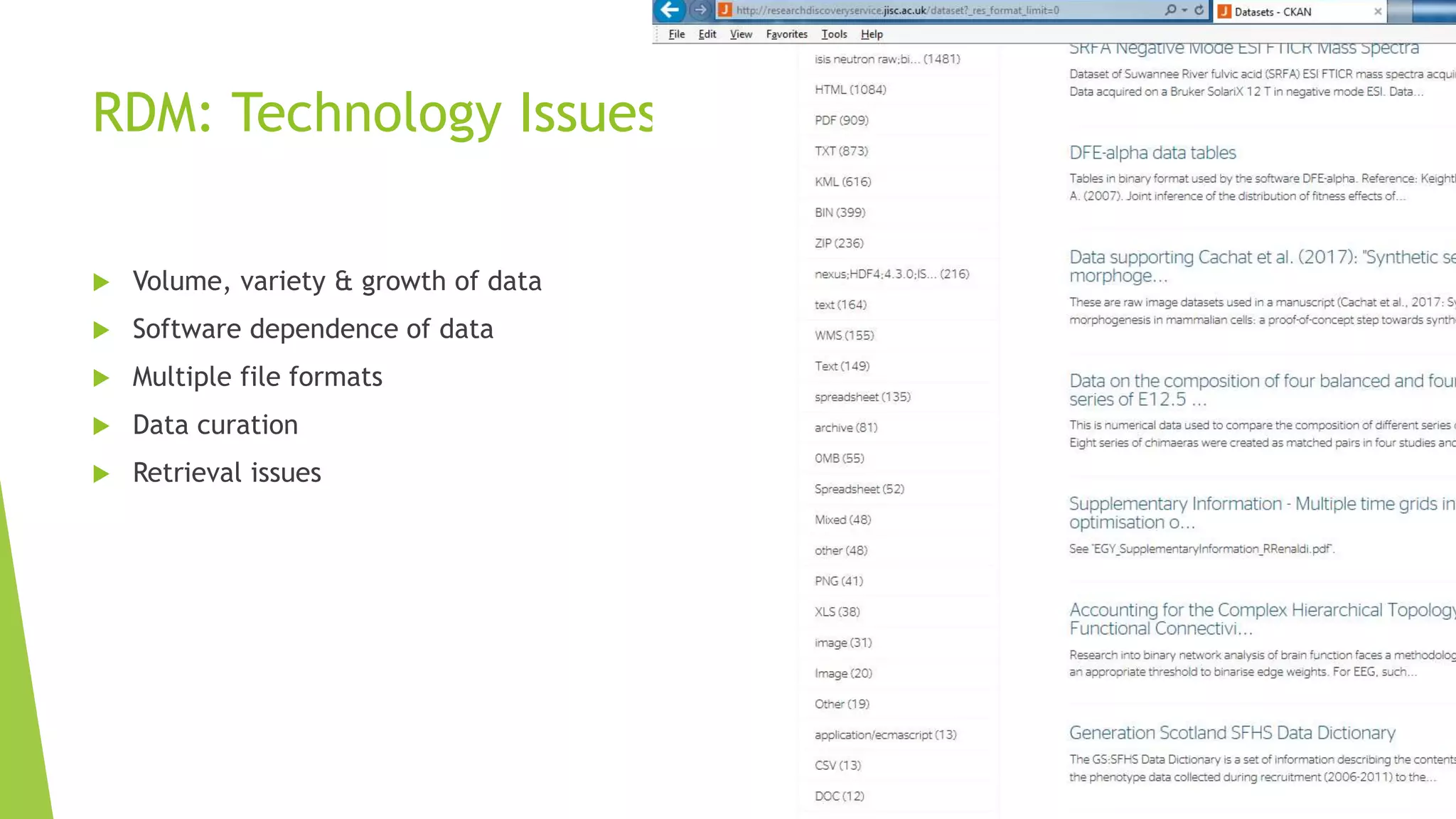 RDM: Technology Issues
 Volume, variety & growth of data
 Software dependence of data
 Multiple file formats
 Data curation
 Retrieval issues
 