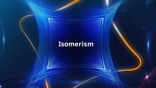 Isomerism
 