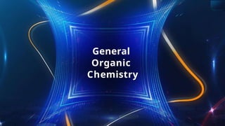 General
Organic
Chemistry
 