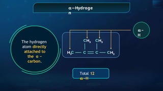 𝛂−Hydroge
n
The hydrogen
atom directly
attached to
the α −
carbon.
Total 12
𝛂−H
𝛂−
H
 