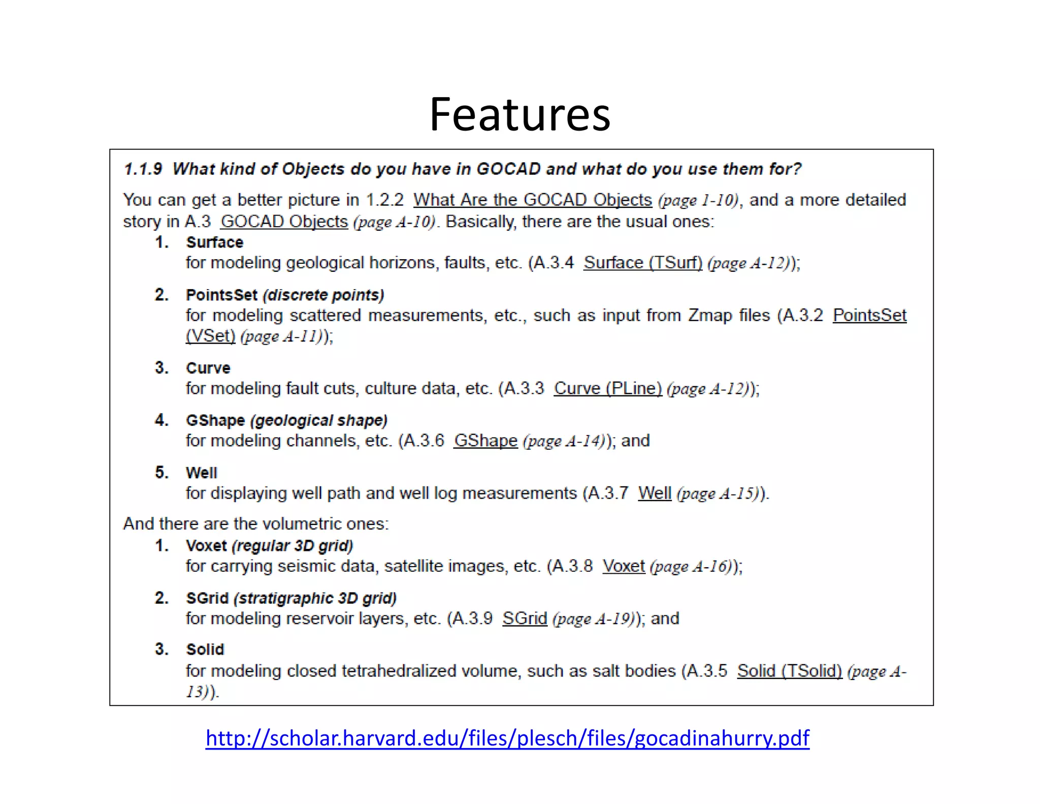 Features
http://scholar.harvard.edu/files/plesch/files/gocadinahurry.pdf
 