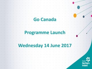 Go Canada
Programme Launch
Wednesday 14 June 2017
 