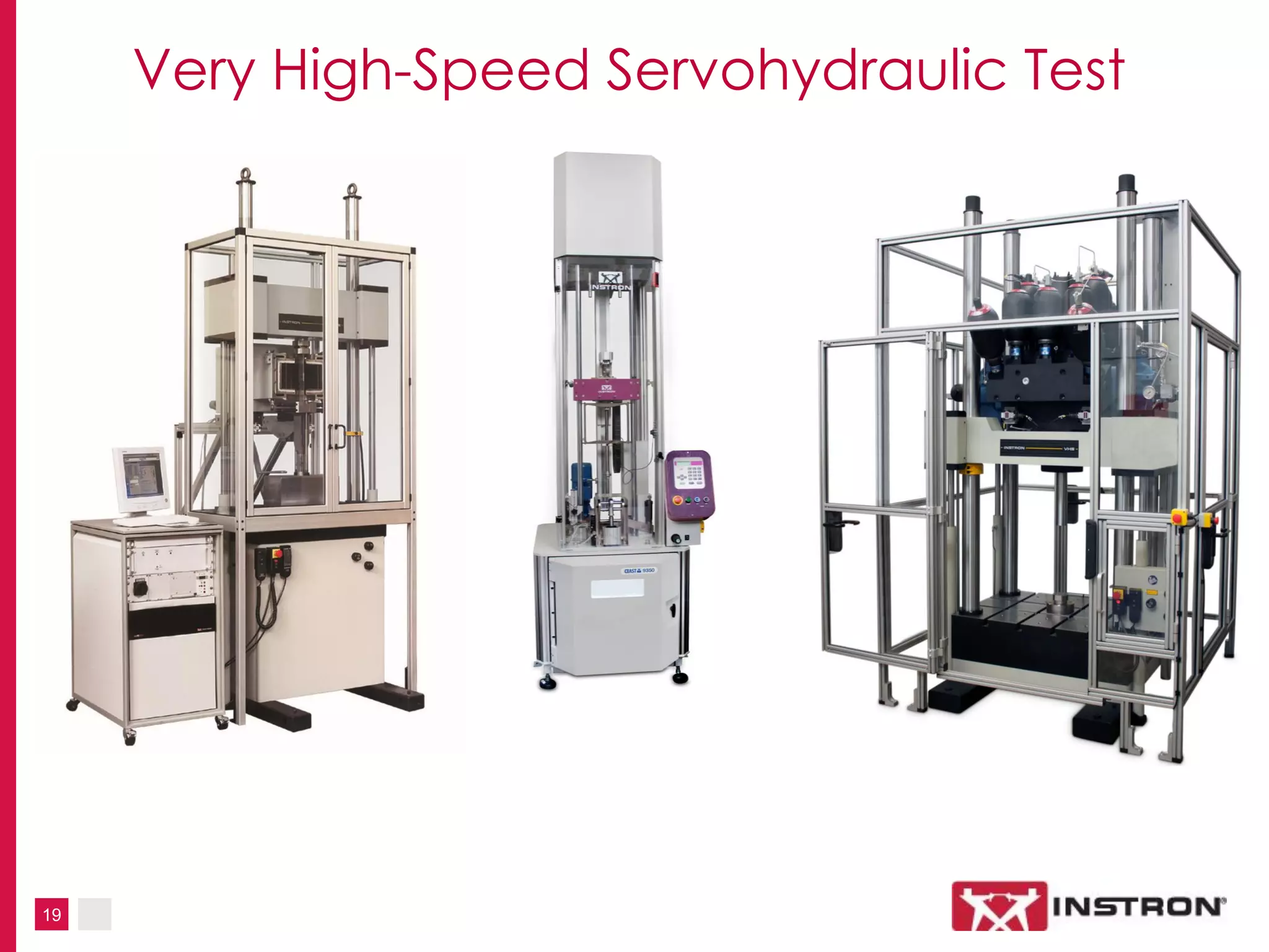 19
Very High-Speed Servohydraulic Test
 