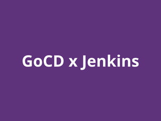 GoCD x Jenkins
 