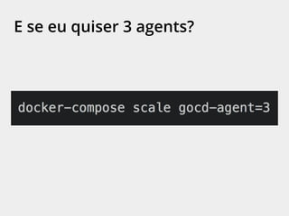 E se eu quiser 3 agents?
 
