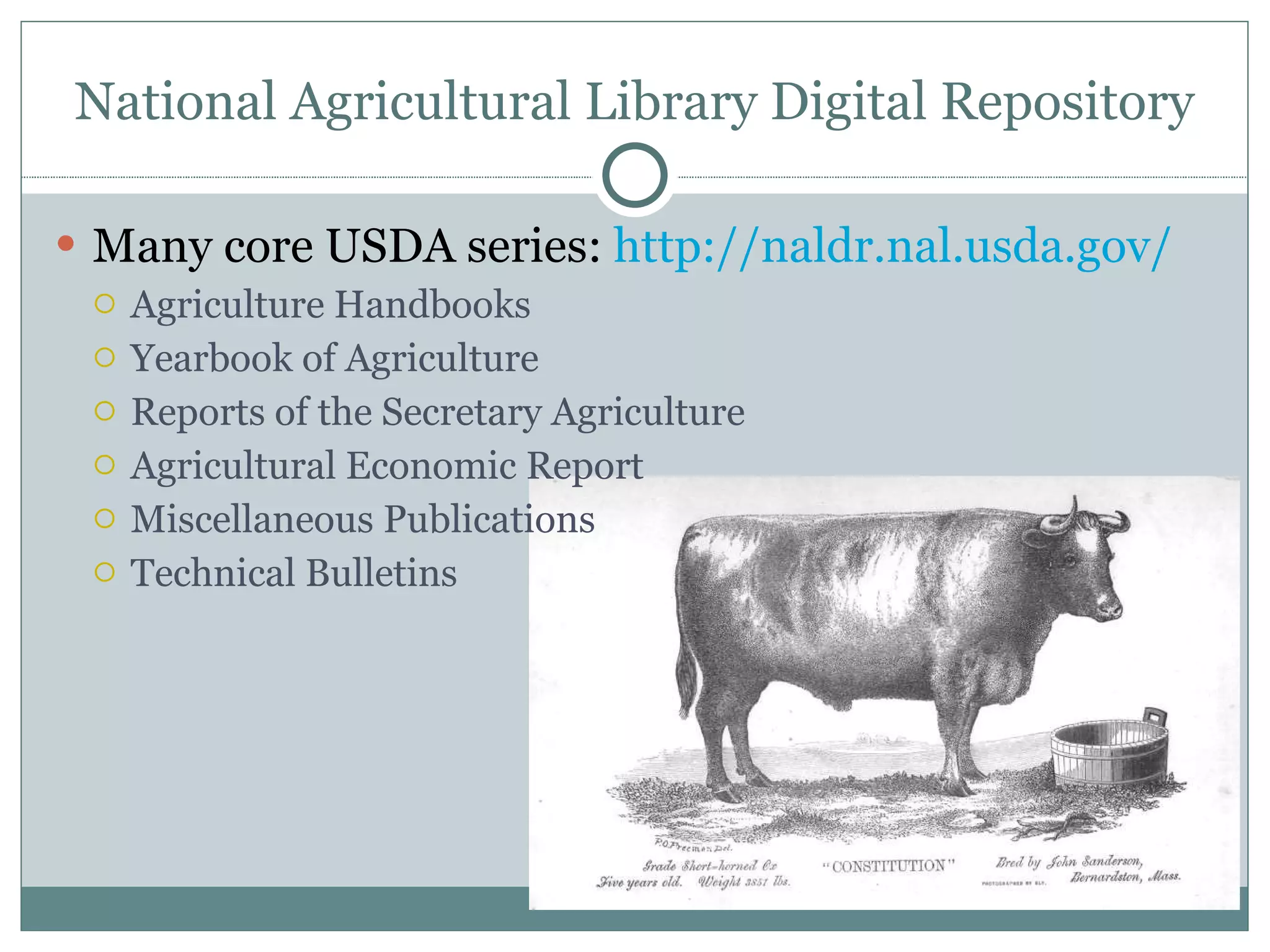 National Agricultural Library Digital Repository Many core USDA series:  http://naldr.nal.usda.gov/   Agriculture Handbooks Yearbook of Agriculture Reports of the Secretary Agriculture Agricultural Economic Report Miscellaneous Publications Technical Bulletins 