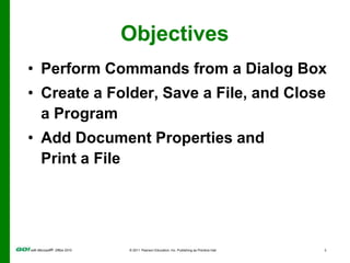 ObjectivesPerform Commands from a Dialog BoxCreate a Folder, Save a File, and Close a ProgramAdd Document Properties and Print a File