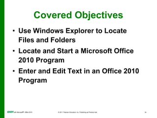 Covered ObjectivesPerform Commands from a Dialog BoxCreate a Folder, Save a File, and Close a ProgramAdd Document Properties and Print a File