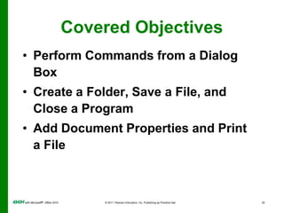 Covered ObjectivesOpen an Existing File and Save It with a New NameExplore Options for an ApplicationPerform Commands from the Ribbon