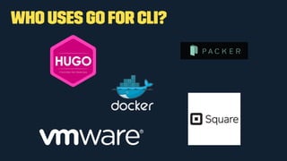 Who Uses Go for CLI?
 