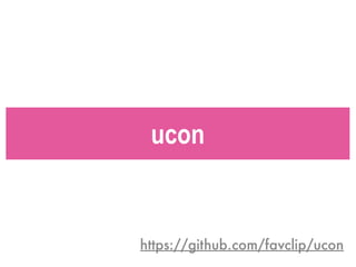 ucon
https://github.com/favclip/ucon
 