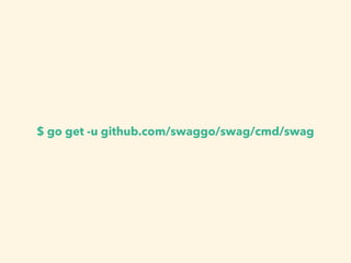 $ go get -u github.com/swaggo/swag/cmd/swag
 