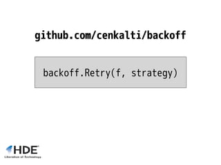 github.com/cenkalti/backoff
backoff.Retry(f, strategy)
 