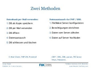 FileMaker Konferenz 2014 Winterthur 
www.filemaker-konferenz.com 
Datenbank per Mail versenden: 
1. DB als Kopie speichern...