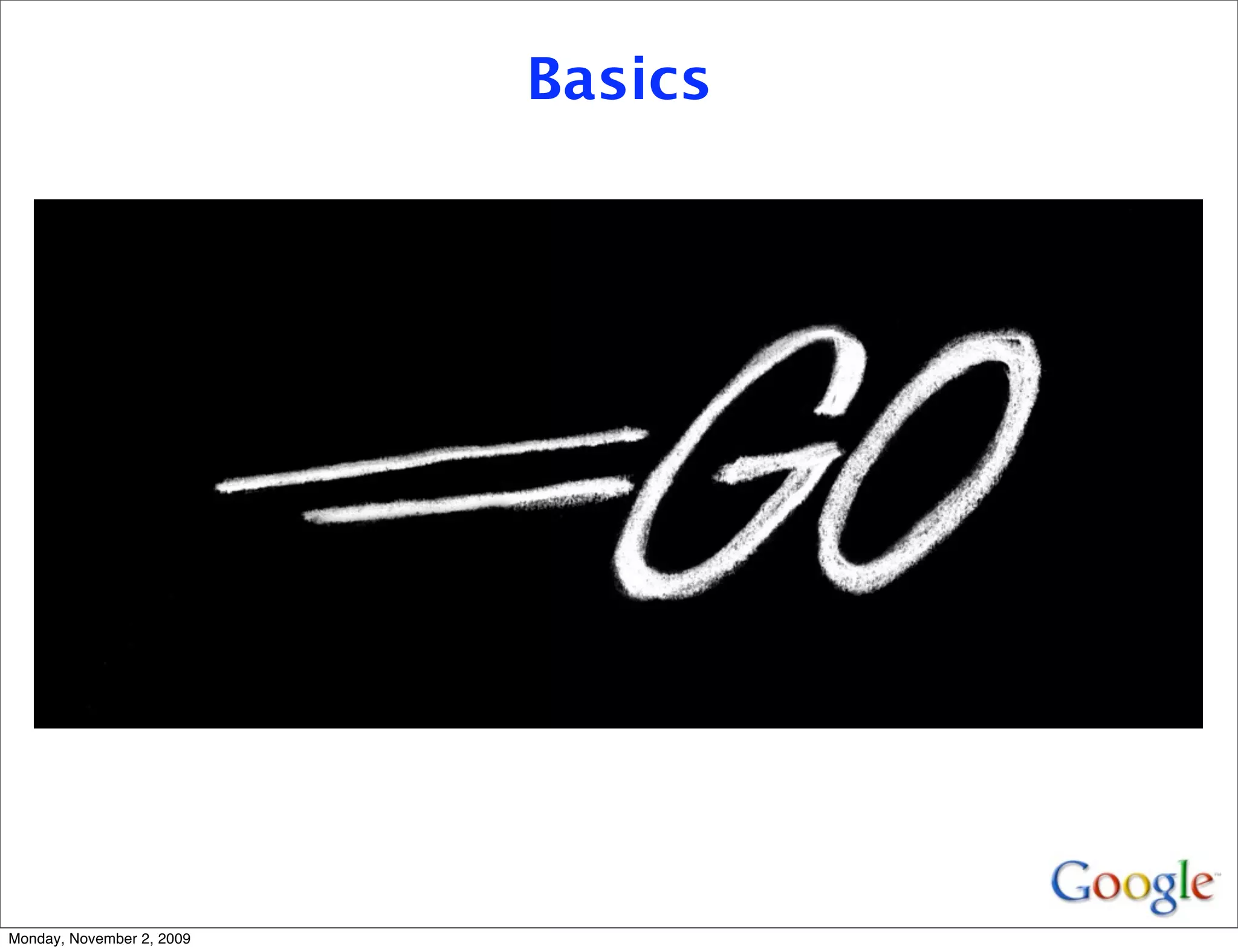 Basics




Monday, November 2, 2009
 