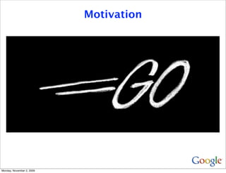Motivation




Monday, November 2, 2009
 