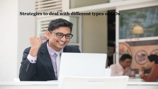 Strategies to deal with different types of GDs
 