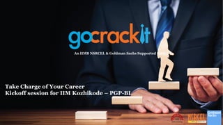 An IIMB NSRCEL & Goldman Sachs Supported Firm
Take Charge of Your Career
Kickoff session for IIM Kozhikode – PGP-BL
 