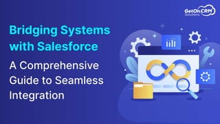 Bridging Systems with Salesforce A Comprehensive Guide to Seamless Integration