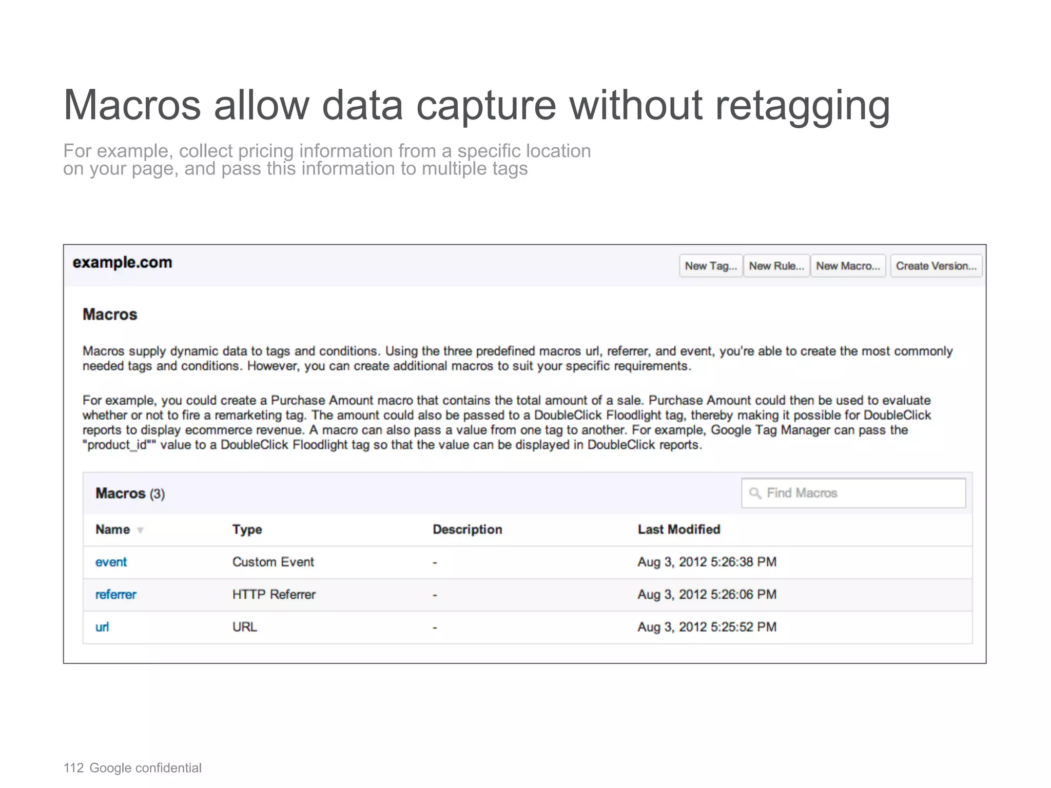 112 Google confidential
Macros allow data capture without retagging
For example, collect pricing information from a specific location
on your page, and pass this information to multiple tags
 